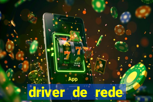 driver de rede windows 7 32 bits